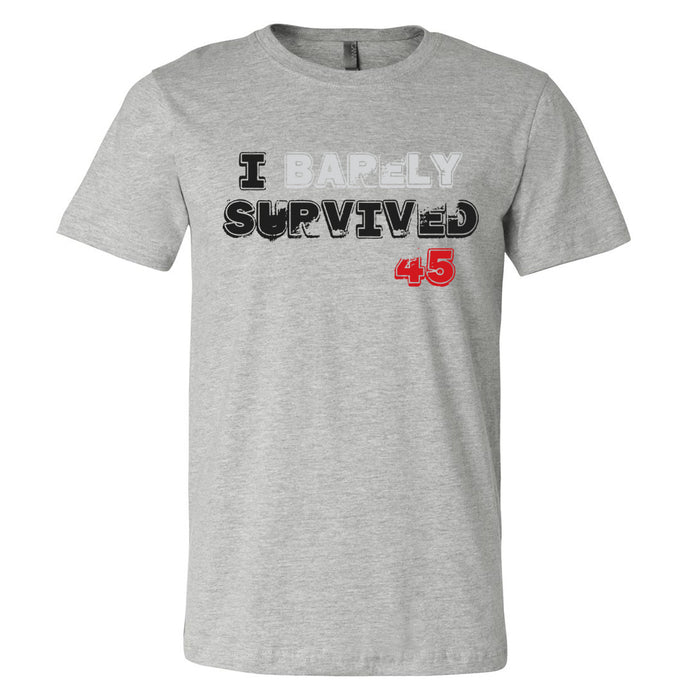 Barely Survived 45 Tshirt- Decorated in USA