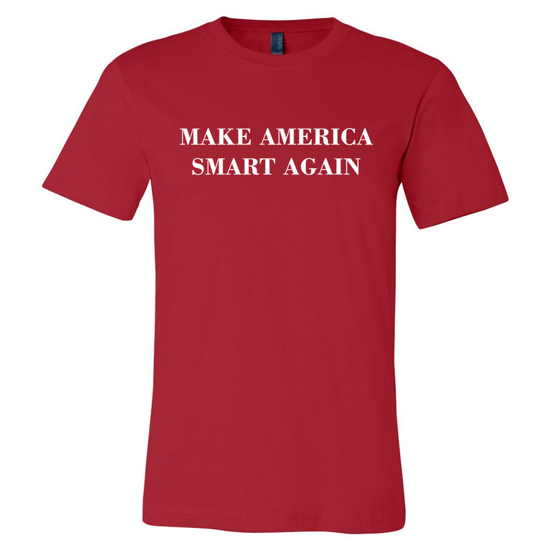 Make America Smart Again Tshirt- Decorated in USA